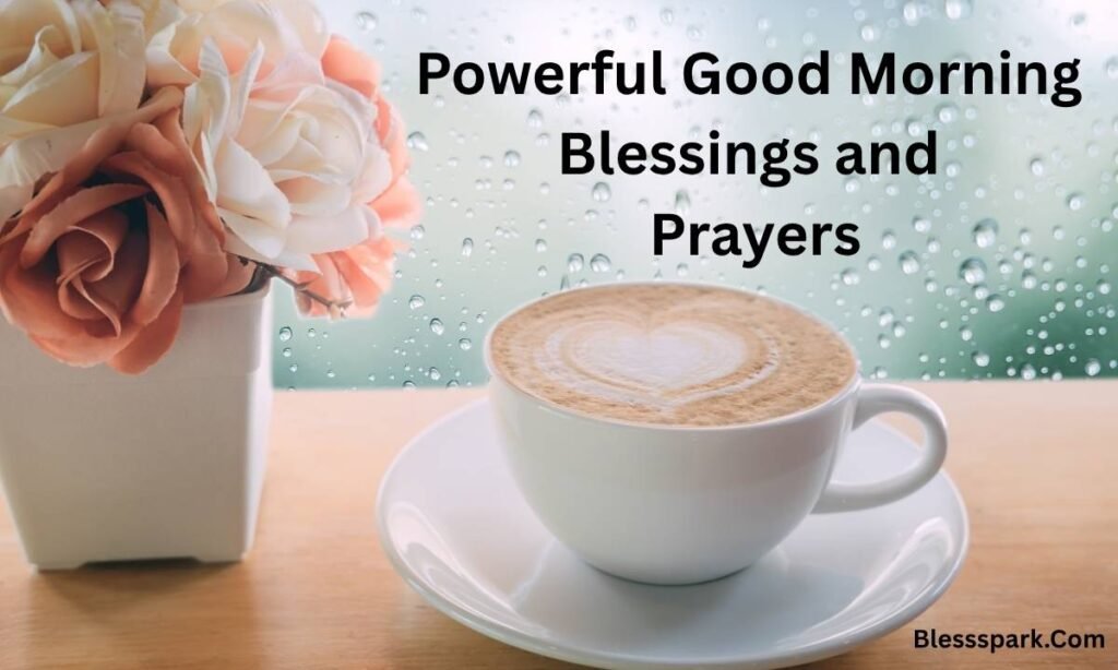 300+ Good Morning Blessings, Images, and Quotes to Inspire You
