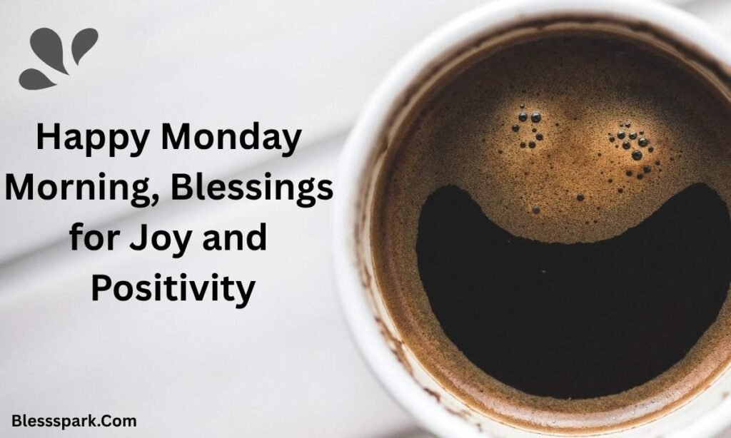 300+ Good Morning Monday Blessings, Wishes, Messages & Greetings for a Positive Week Ahead