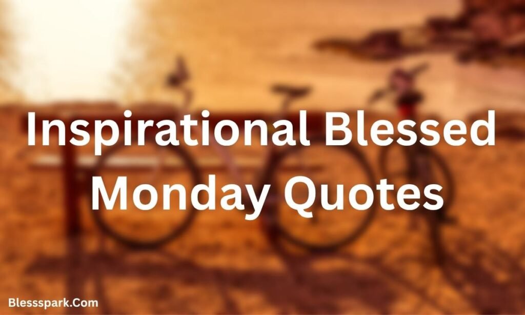 300+ Good Morning Monday Blessings, Wishes, Messages & Greetings for a Positive Week Ahead