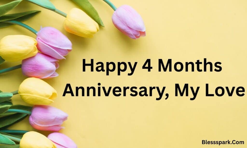 300 Love Romantic Happy 4 Month Anniversary Wishes