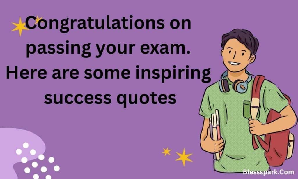 310+ Congratulations on Passing Your Exam to Inspire Success