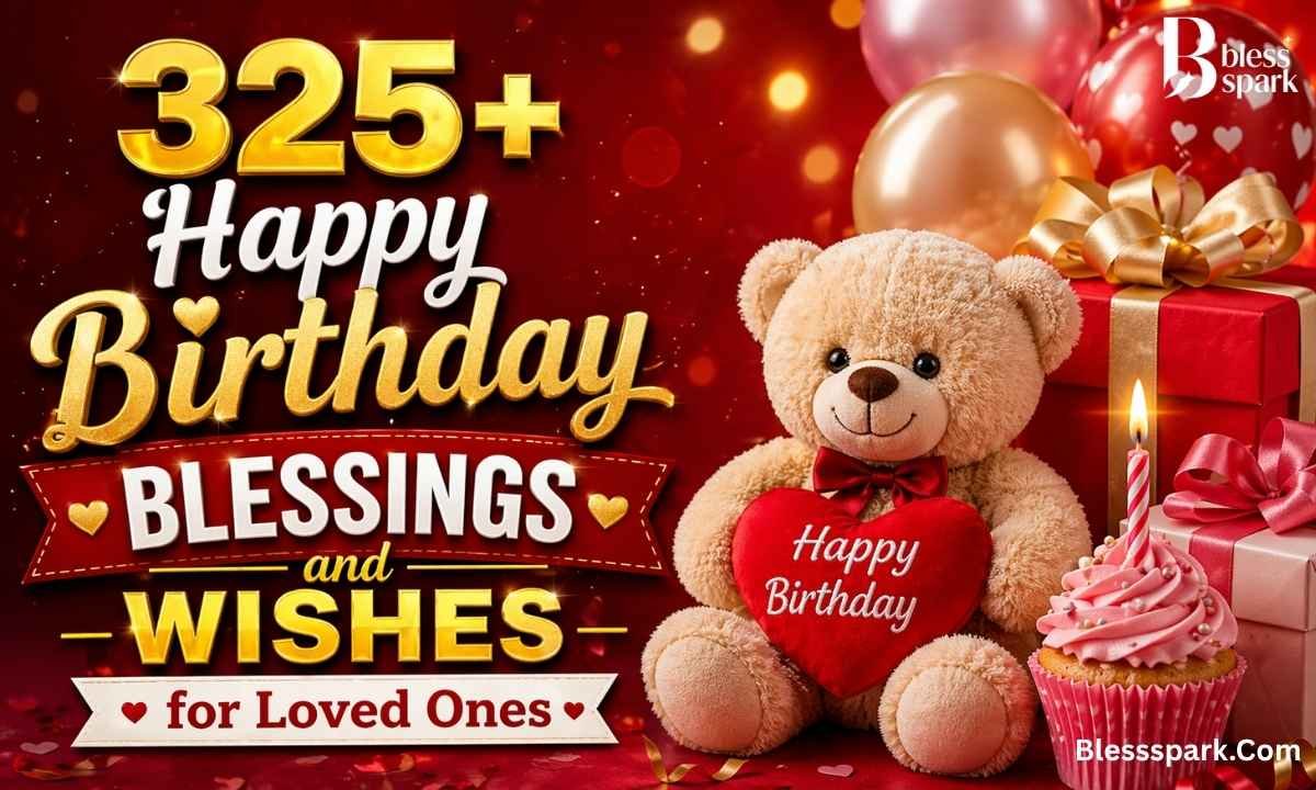 325 Happy Birthday Blessings and Wishes for Loved Ones