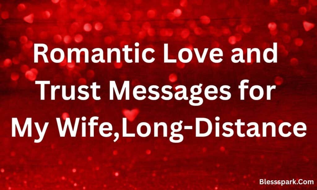 325 Hot Romantic Love And Trust Messages For My Wife