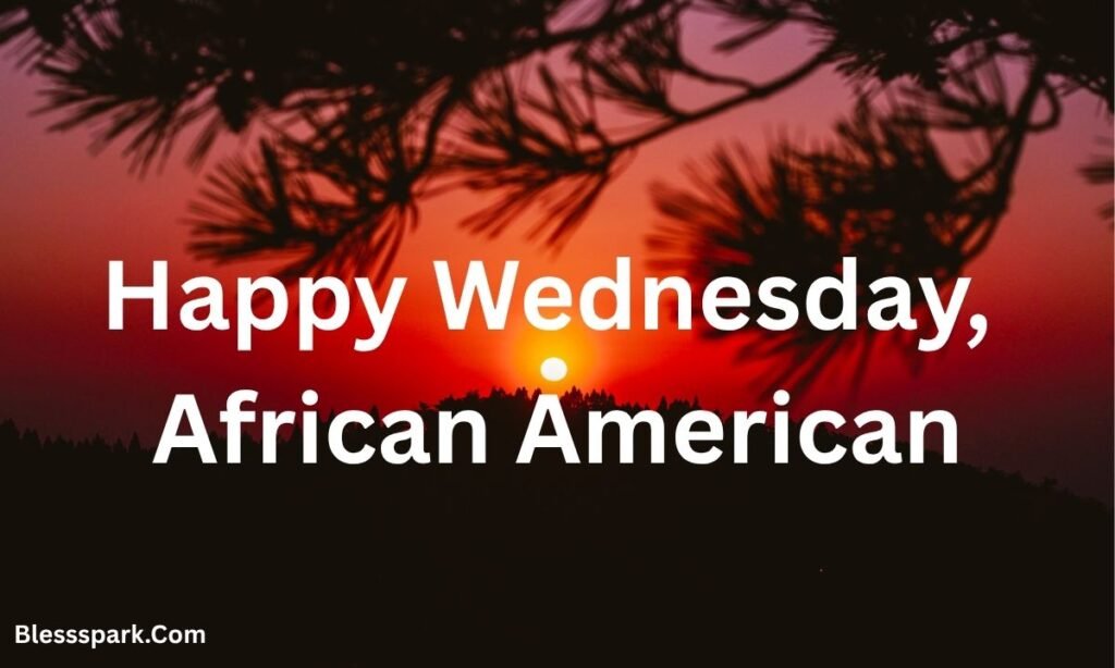 330+ African American Wednesday Blessings Gif for Motivation and Faith