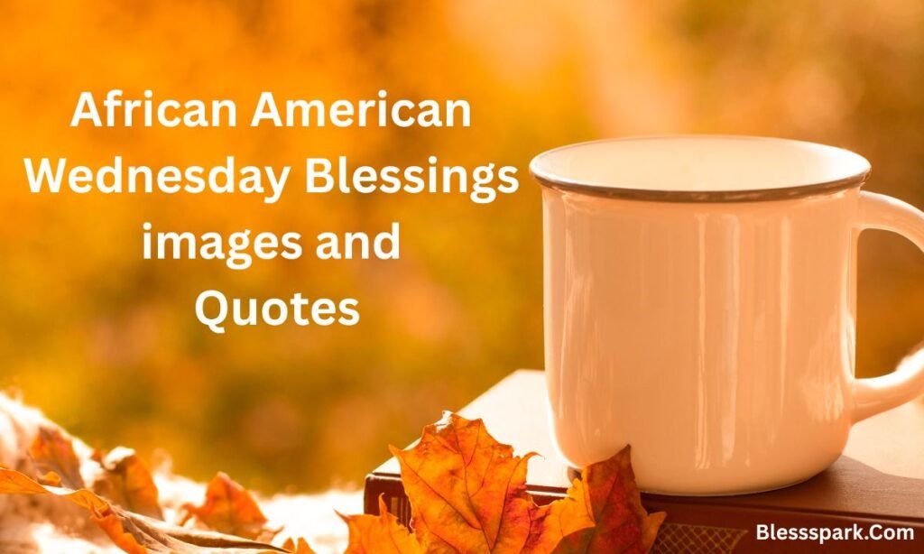 330+ African American Wednesday Blessings Gif for Motivation and Faith