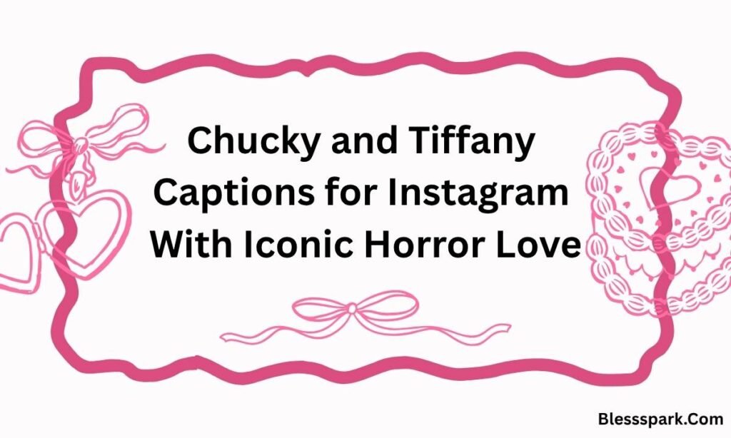 330+ Bride of Chucky Captions for Instagram Loved by Horror Fans