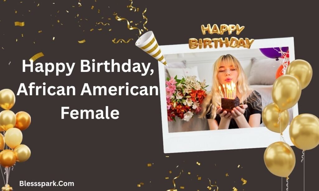 330+ Classy Happy Birthday African American Woman Blessings & Quotes 2026