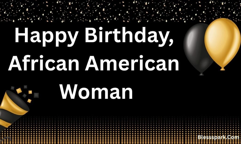 330+ Classy Happy Birthday African American Woman Blessings & Quotes 2026