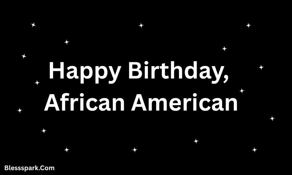 330+ Classy Happy Birthday African American Woman Blessings & Quotes 2026