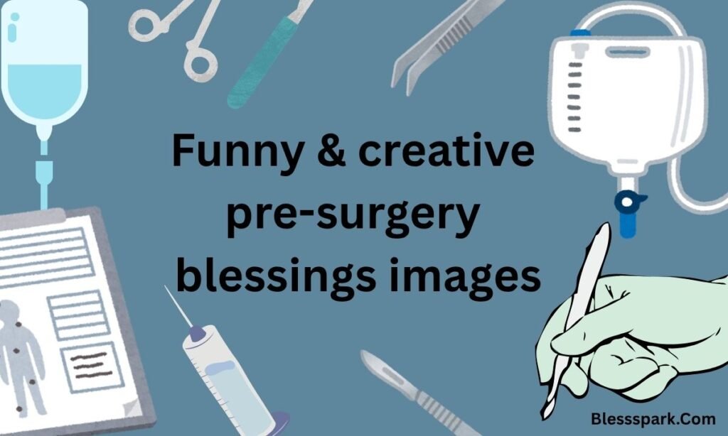 340+ Funny & Creative Pre-Surgery Blessings