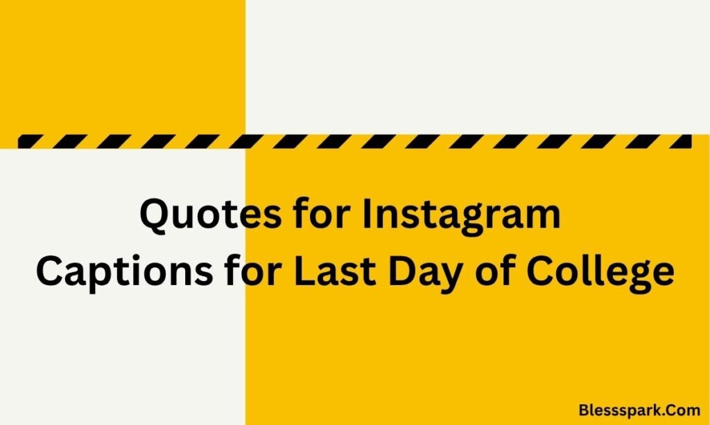 340+ Instagram Captions for Last Day of College (Emotional & Memorable)