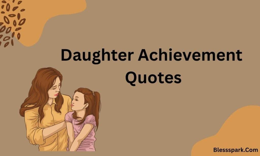 340+ Proud Moment for Daughter Quotes to Celebrate Her Every Win