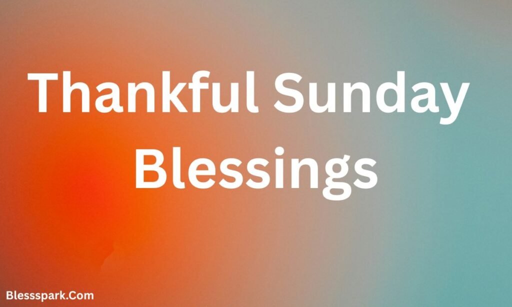 360 Beautiful Sunday Blessings Quotes and Prayers with Images