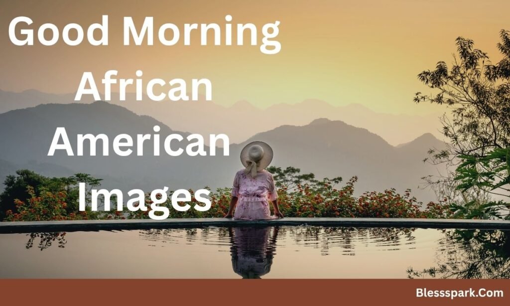 380+ Encouragement African American Good Morning Quotes and Images For Everyone