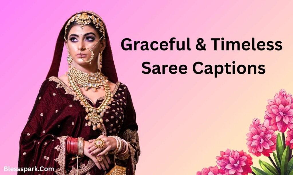 380+ Saree Look Captions for Instagram (Viral & Elegant)