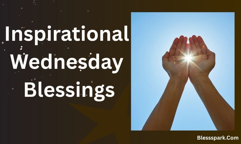 380+ Wednesday Blessings: Good Morning Prayers, Quotes & Images for a Truly Blessed Hump Day