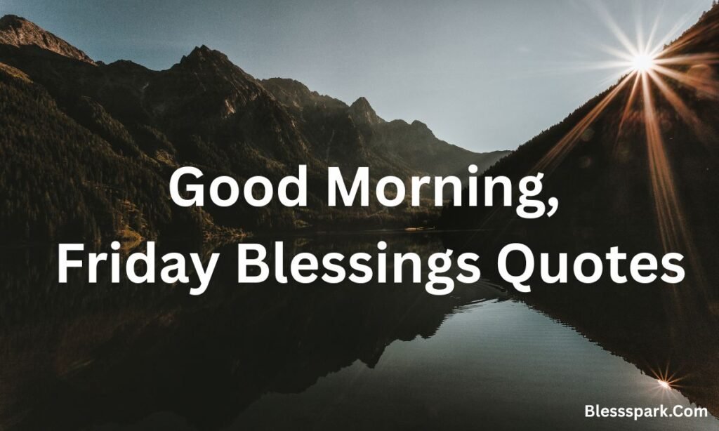 385+ Positive Friday Blessings Quotes for Motivation, Faith, and Gratitude
