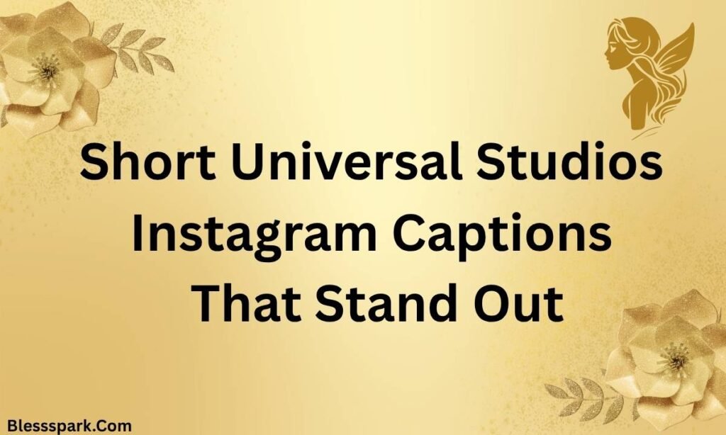 385+ Universal Studios Captions For Instagram for Viral Reels