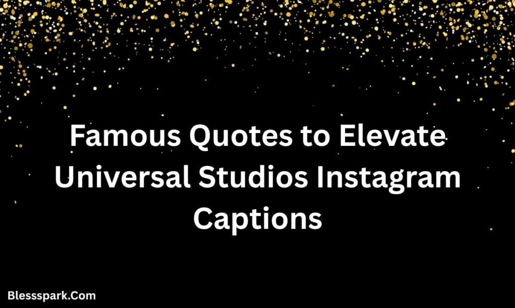 385+ Universal Studios Captions For Instagram for Viral Reels
