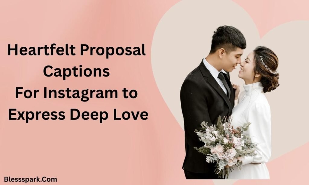 389 Heart-Melting Proposal Captions For Instagram and Love Quotes