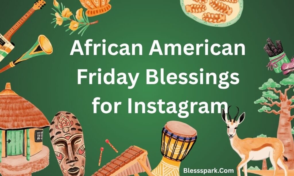 390+ African American Spiritual Friday Blessings