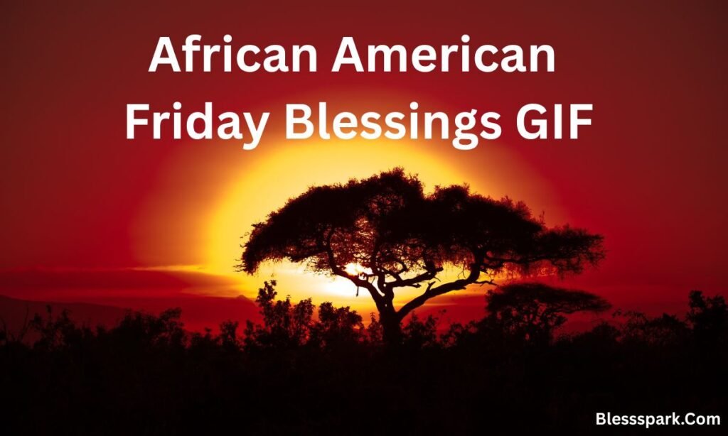 390+ African American Spiritual Friday Blessings
