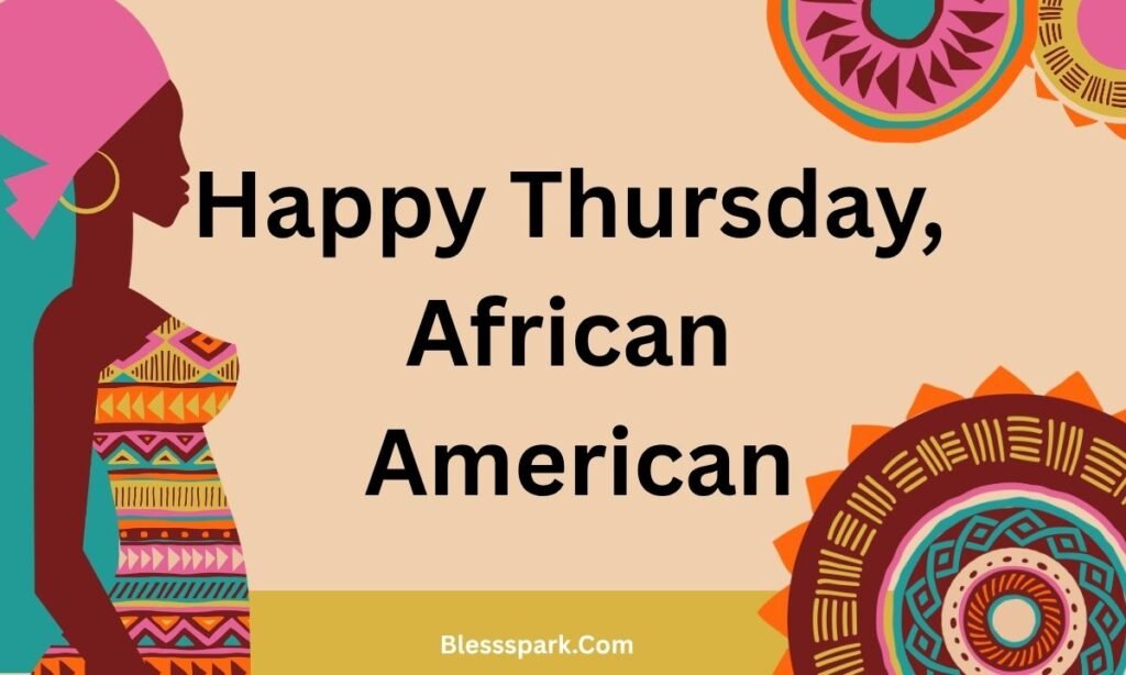 395+ African American Thursday Blessings Gif: Celebrating Faith and Gratitude