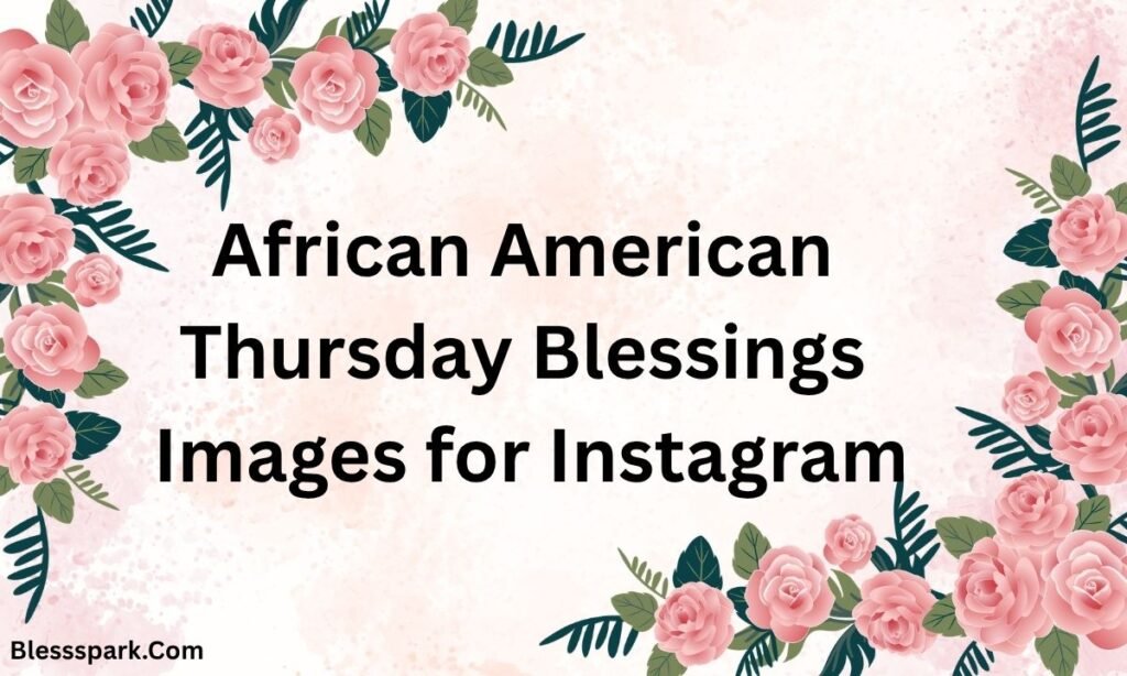 395+ African American Thursday Blessings Gif: Celebrating Faith and Gratitude