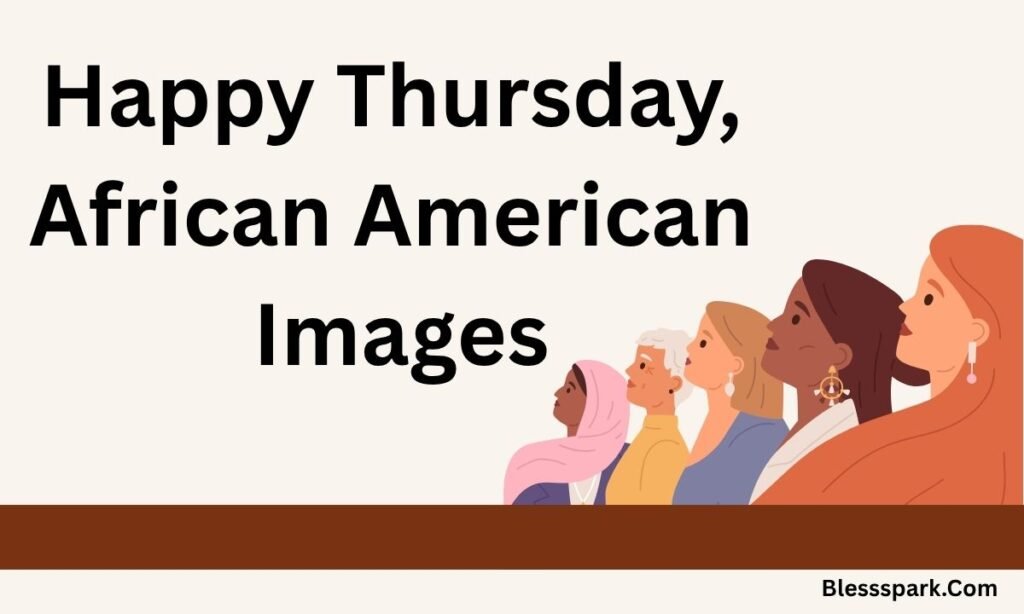 395+ African American Thursday Blessings Gif: Celebrating Faith and Gratitude