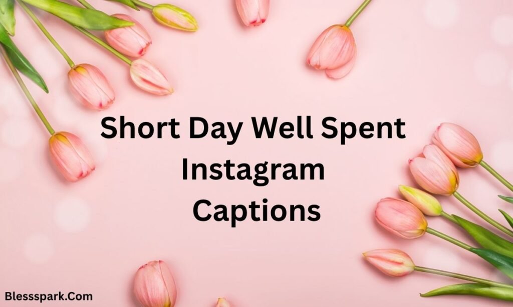 400+ Perfect Day Well Spent Captions Instagram 2026