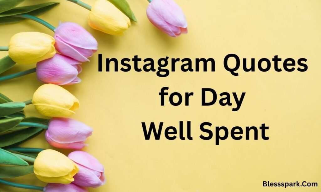 400+ Perfect Day Well Spent Captions Instagram 2026