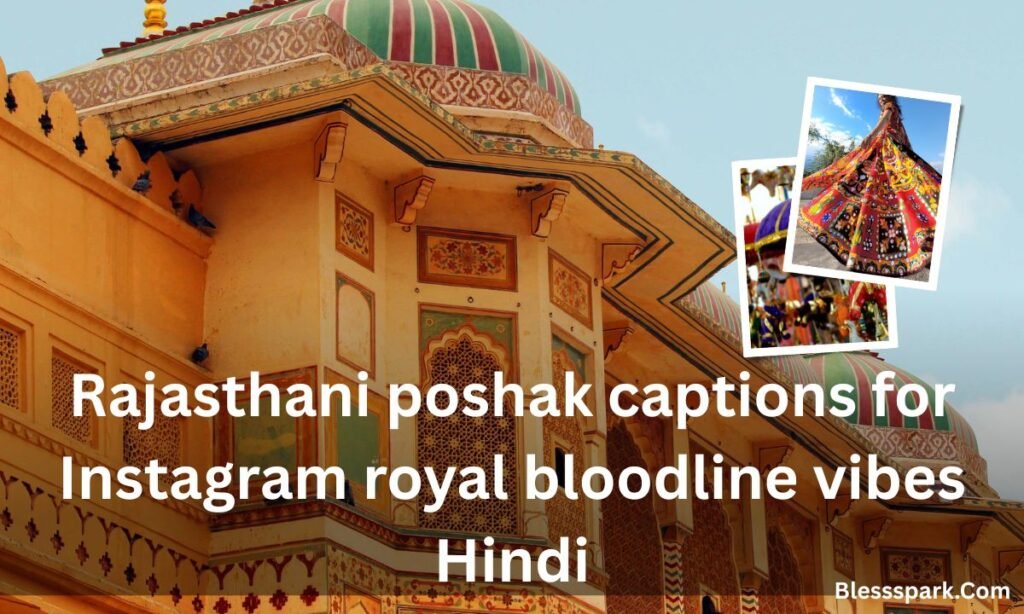 420+ Rajasthani Poshak Captions for Instagram Royal Bloodline Vibes