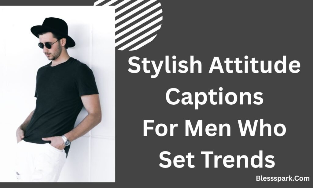 425+ Attitude Captions For Men That Instantly Level Up Your Profile