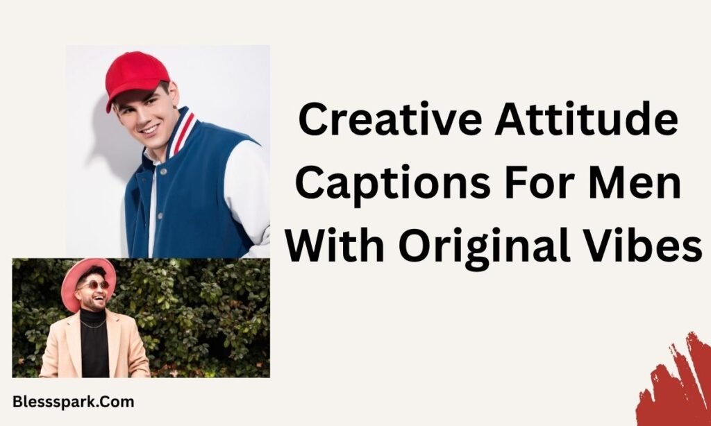 425+ Attitude Captions For Men That Instantly Level Up Your Profile
