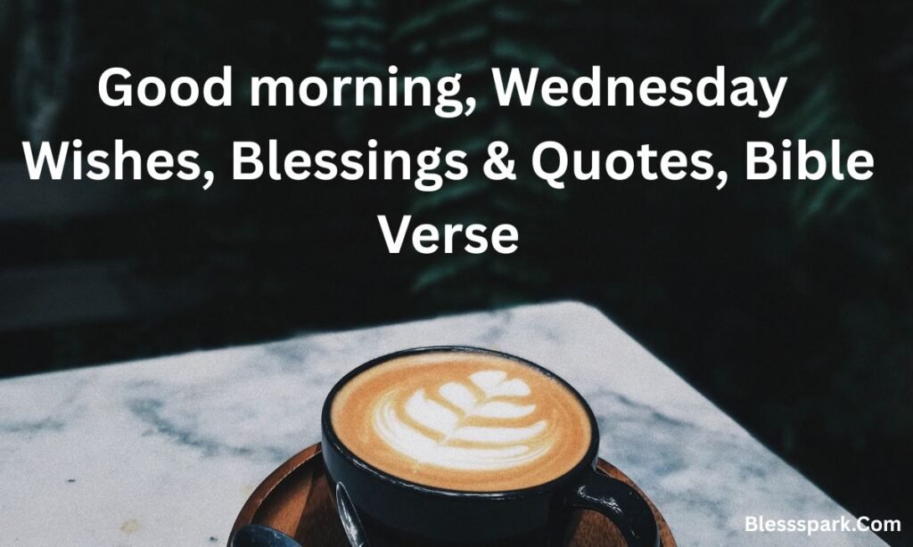 435+ Good Morning Wednesday Wishes, Blessings & Quotes