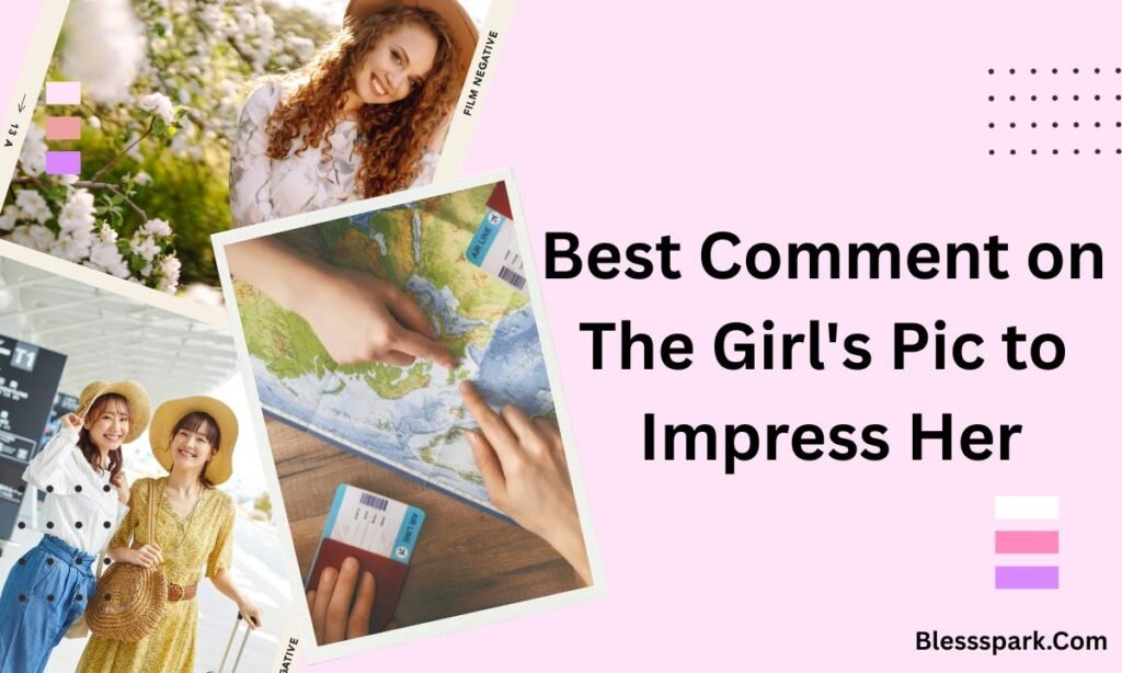 450+ Best Comments for Girls Pic to Impress Her 2026