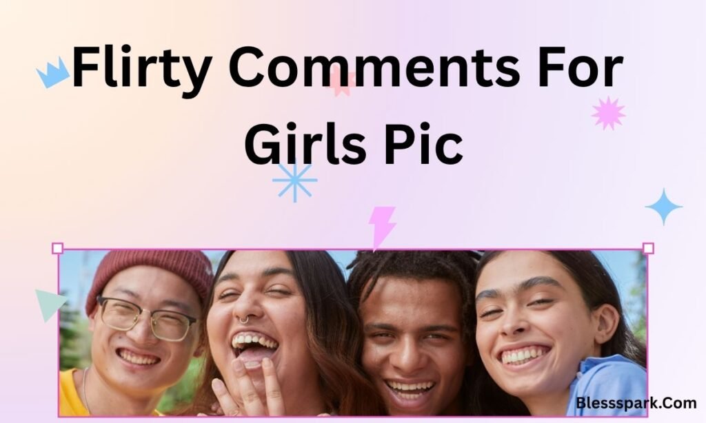 450+ Best Comments for Girls Pic to Impress Her 2026