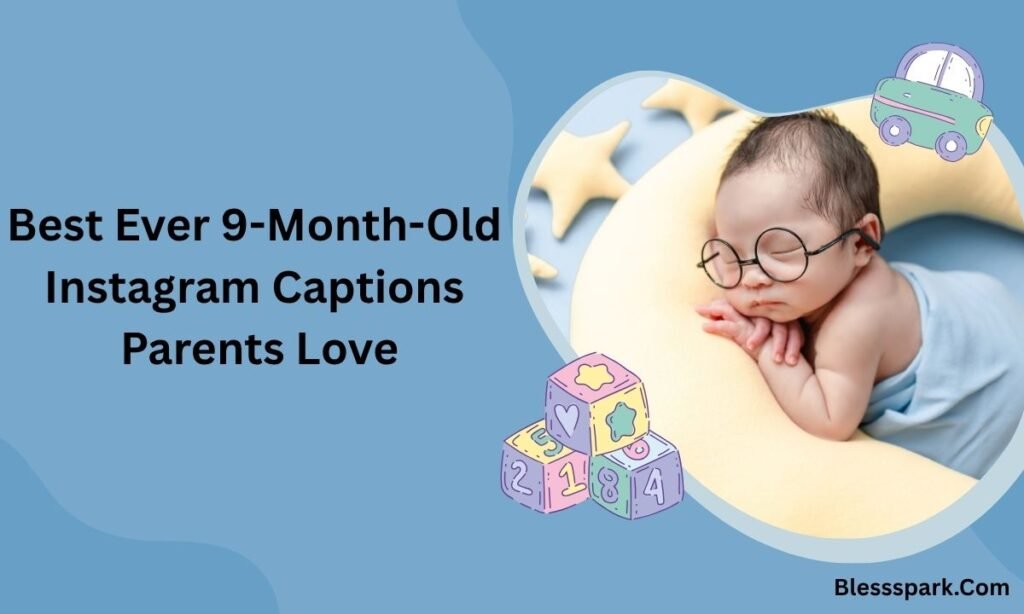 460+ 9 Month Birthday Captions For Instagram Parents to Trust for Memories