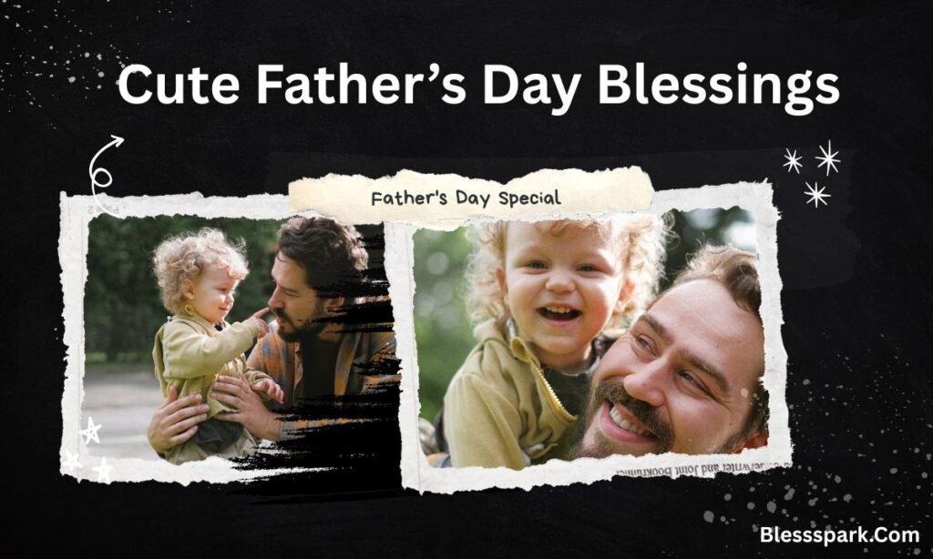 470+ Heartfelt and Funny Father's Day Blessings