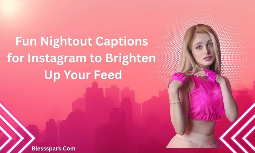 470+ Nightout Captions for Instagram Collection for Bold Social Stars