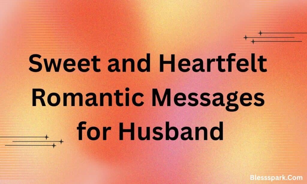 470 Romantic Love Messages for Him to Melt His Heart