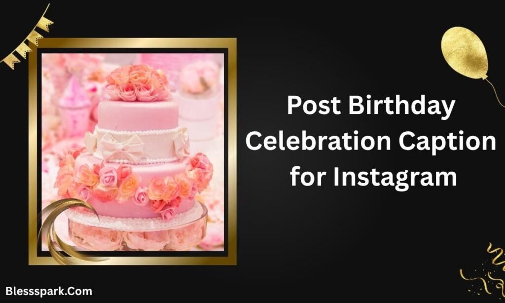480+ Birthday Captions That Instantly Elevate Your Milestone Moment