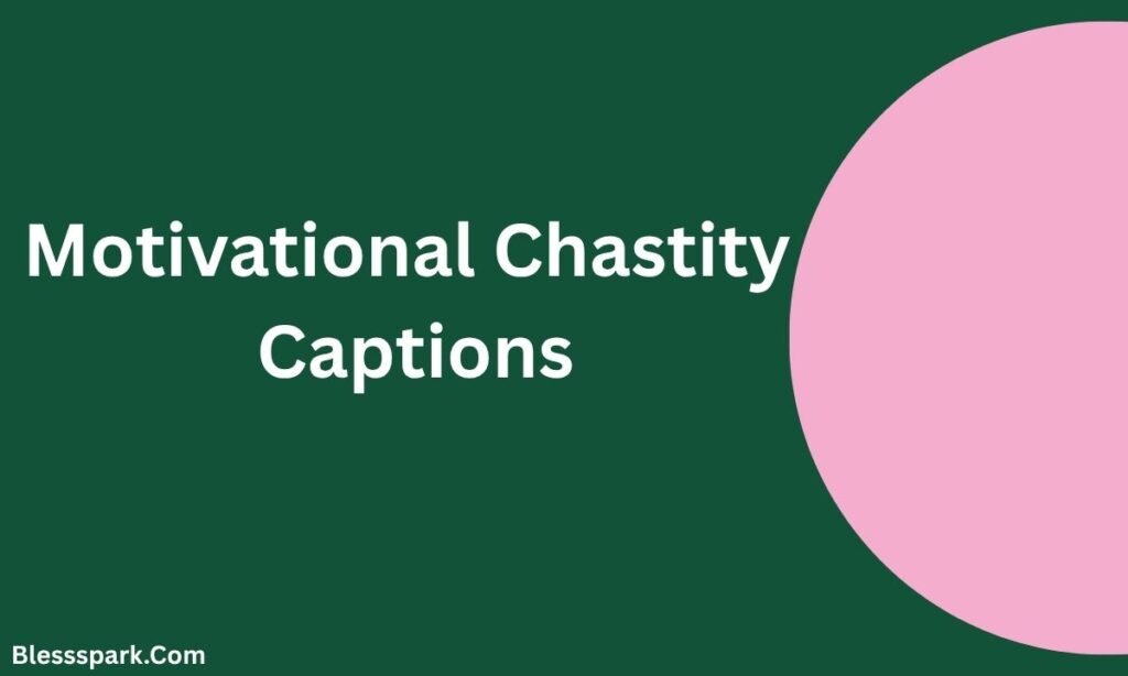 490+ Best Chastity Captions for Mind And Body Control