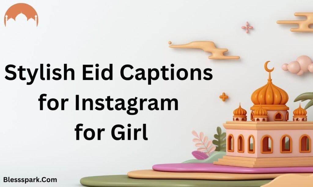 490+ Cute Eid Captions for Instagram for Girls Everyone Loves