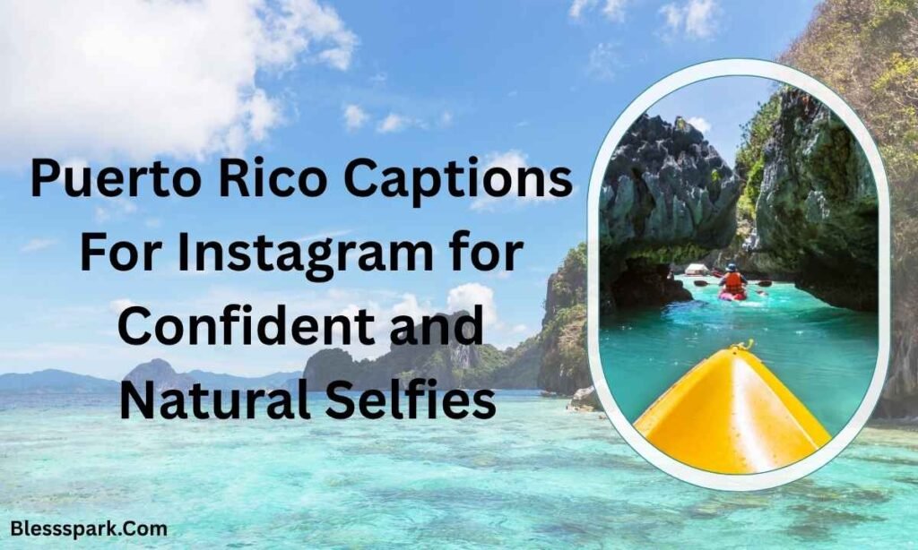 510+ Best Puerto Rico Captions For Instagram to Boost Likes Fast