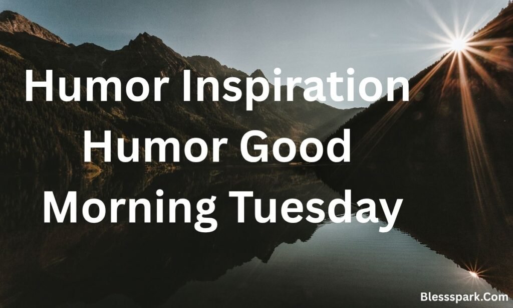 510+ Humor Good Morning Tuesday Quotes & Blessings 2026