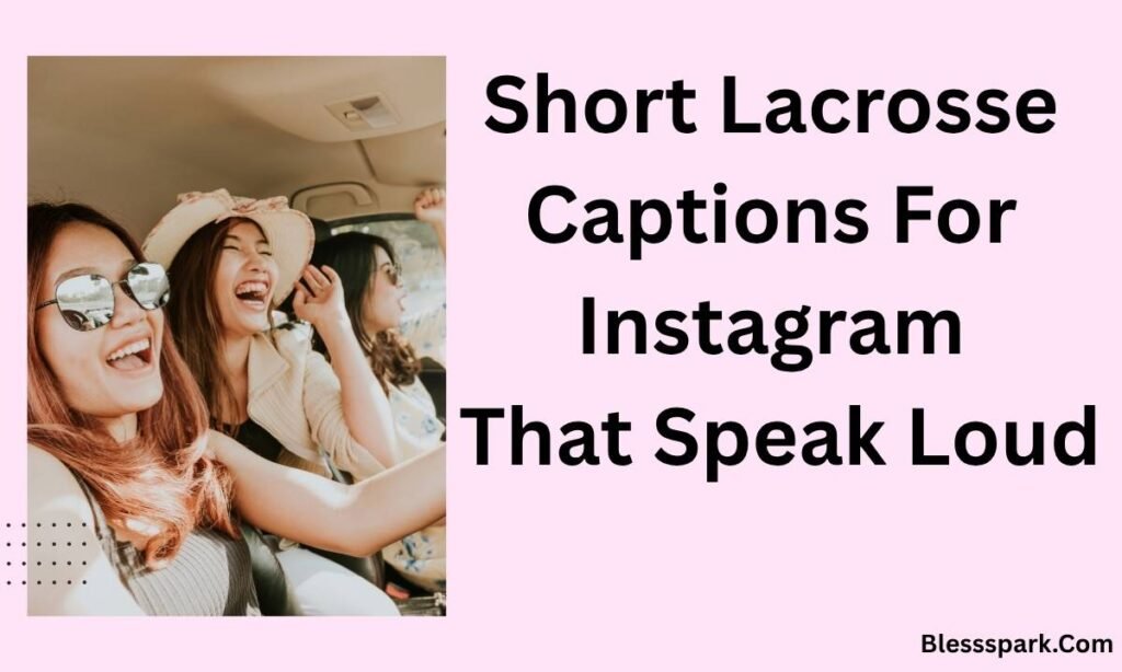 510+ Powerful Lacrosse Captions For Instagram for Champions