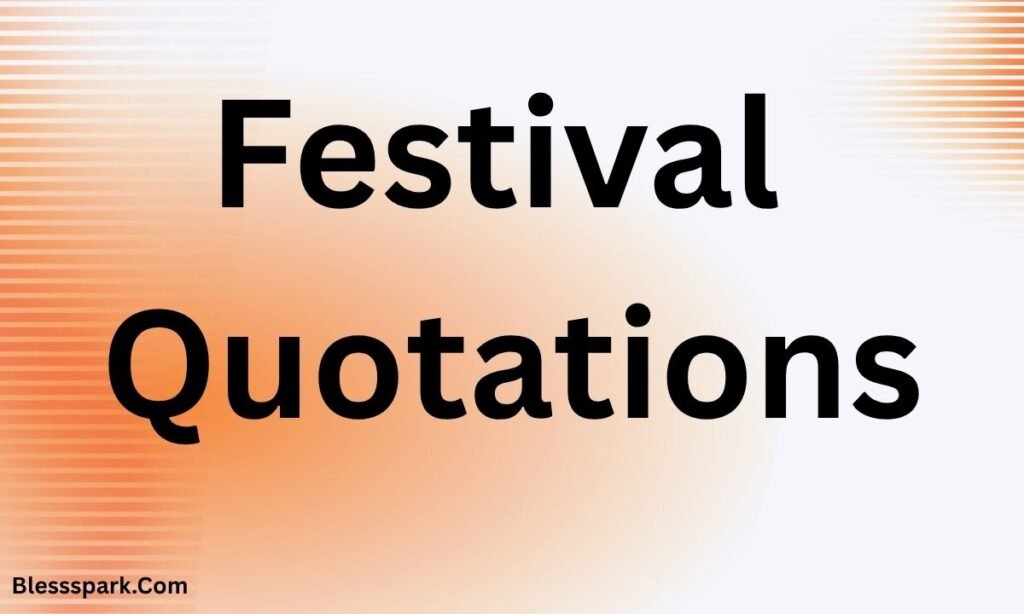 525+ Inspiring Festival Quotes and Copywriting Ideas
