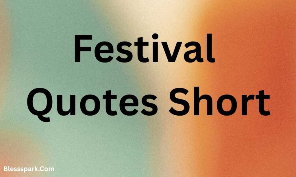 525+ Inspiring Festival Quotes and Copywriting Ideas