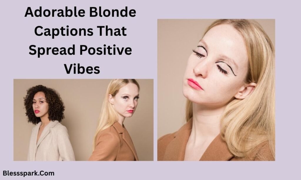550+ Blonde Captions For Instagram Loved by Influencers and Creators